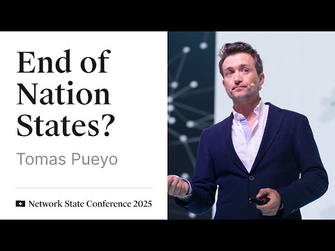 11 - Network State Conference 2025 - Tomas Pueyo on the end of nation states