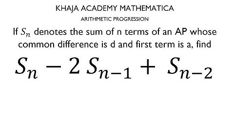 If Sn denotes the sum of n terms of an AP whose common difference is d and first term is a