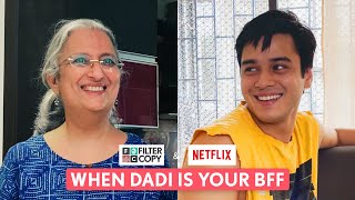 FilterCopy | When Dadi Is Your BFF | Ft. Anshuman Malhotra, Farida, Micky & @NetflixIndiaOfficial