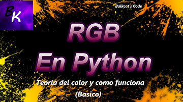 Teoria del color RGB en Python! Como funciona y como usarlo