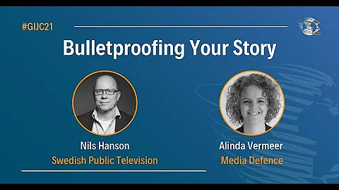 #GIJC21 - Bulletproofing Your Story