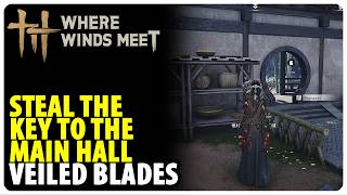 Steal The Key To The Main Hall - Veiled Blades Where Winds Meet