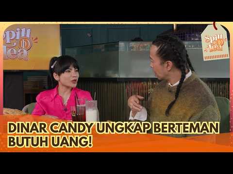 WOW! Dinar Candy Ungkap Semua Pertemanan Butuh Uang! - SPILL D TEA (26/9/26) P2