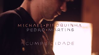 Video thumbnail of "Single - Cumplicidade : Michael Pipoquinha e Pedro Martins"