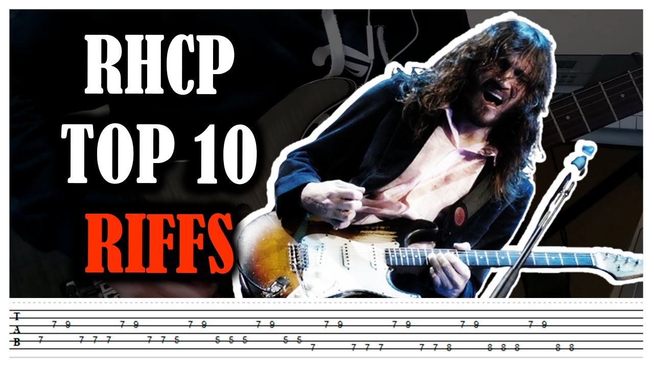 TOP 10 RED HOT CHILI PEPPERS RIFFS! + Guitar Tabs YouTube