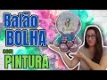 Balão BOLHA 🎨 Pintura TIE DYE | Personalizado s/ usar Silhouete | Decoração com Balões by Lau Decora