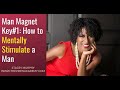 Man Magnet Key#1: How to Mentally Stimulate a Man