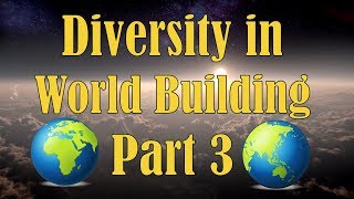 World Building 2.0 - Diversity Part 3 - Religion, Age, Bodies, etc.
