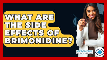What Are The Side Effects Of Brimonidine? - Optometry Knowledge Base