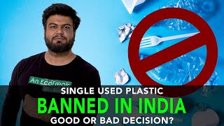 Single Used Plastic Banned In India Good or Bad Decision | Anuj Ramatri  An EcoFreak
