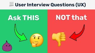 Ask This, Not That - Better User Research Interview Questions With 9 Practice Examples