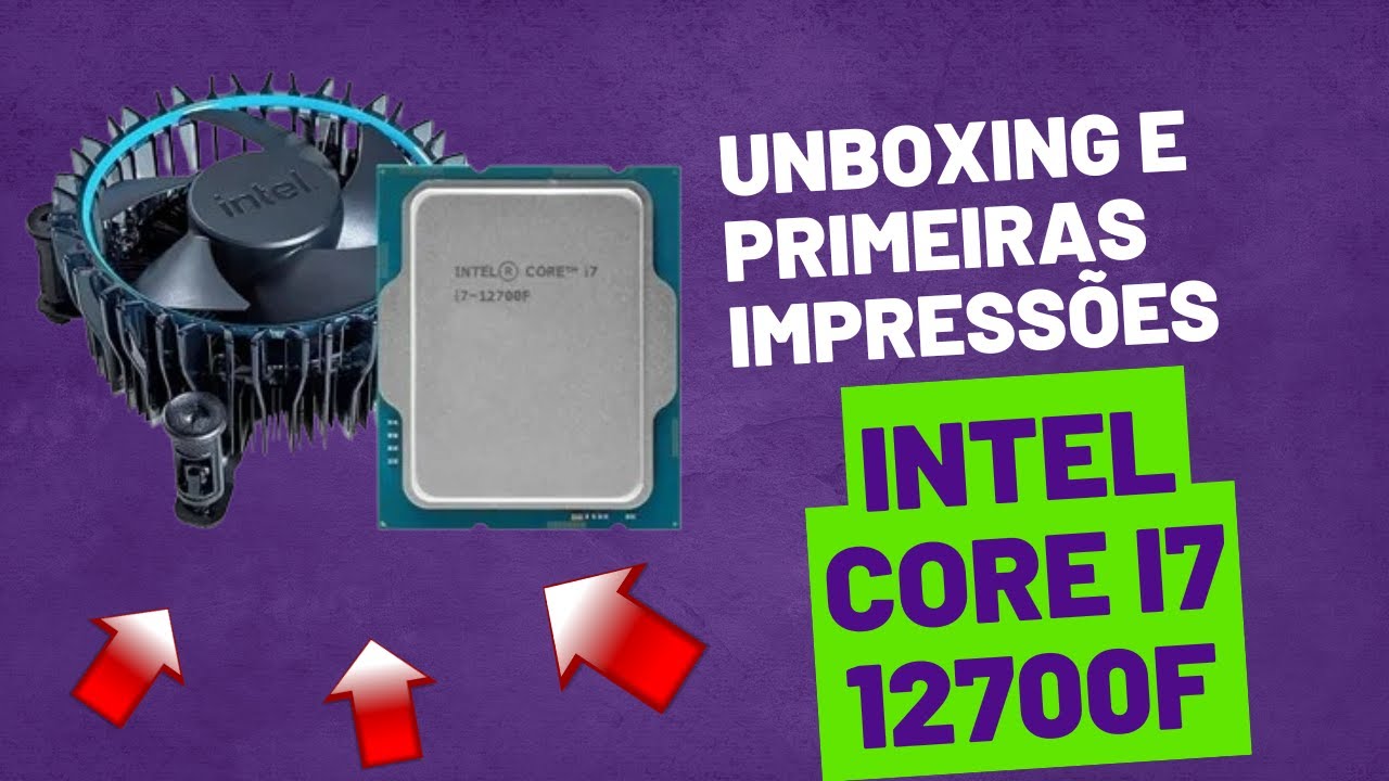 Intel Core I7 12700f - Unboxing e primeiras impressões. - YouTube