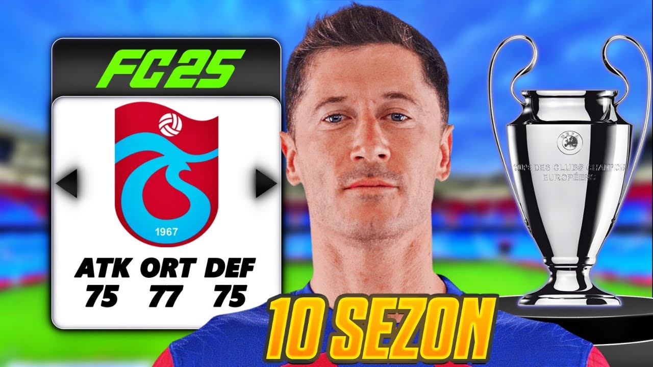 SADECE SCOUT TRANSFERLERİYLE 10 SEZON TRABZONSPOR REBUILD // FC 25 KARİYER MODU