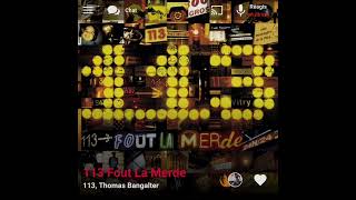 113, Thomas Bangalter - 113 Fout La Merde ( Version Skyrock )