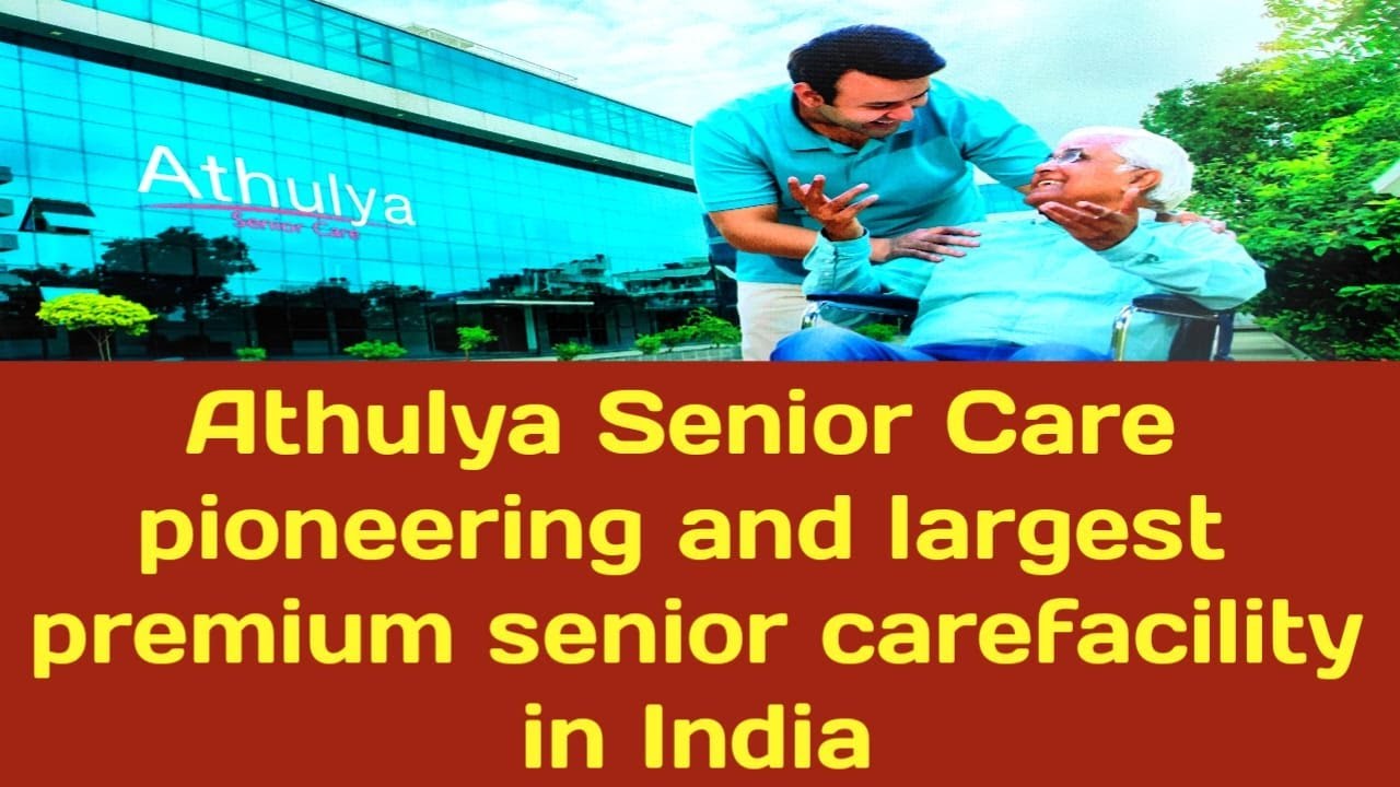 athulya-senior-care-largest-premium-senior-care-facility-in-india-youtube