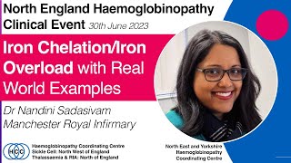 Iron Chelation/Iron Overload, Dr Sadasivam (N England Haemoglobinopathy Clinical Event 30/06/23)