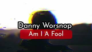 Danny Worsnop - Am I A Fool (Sub español)