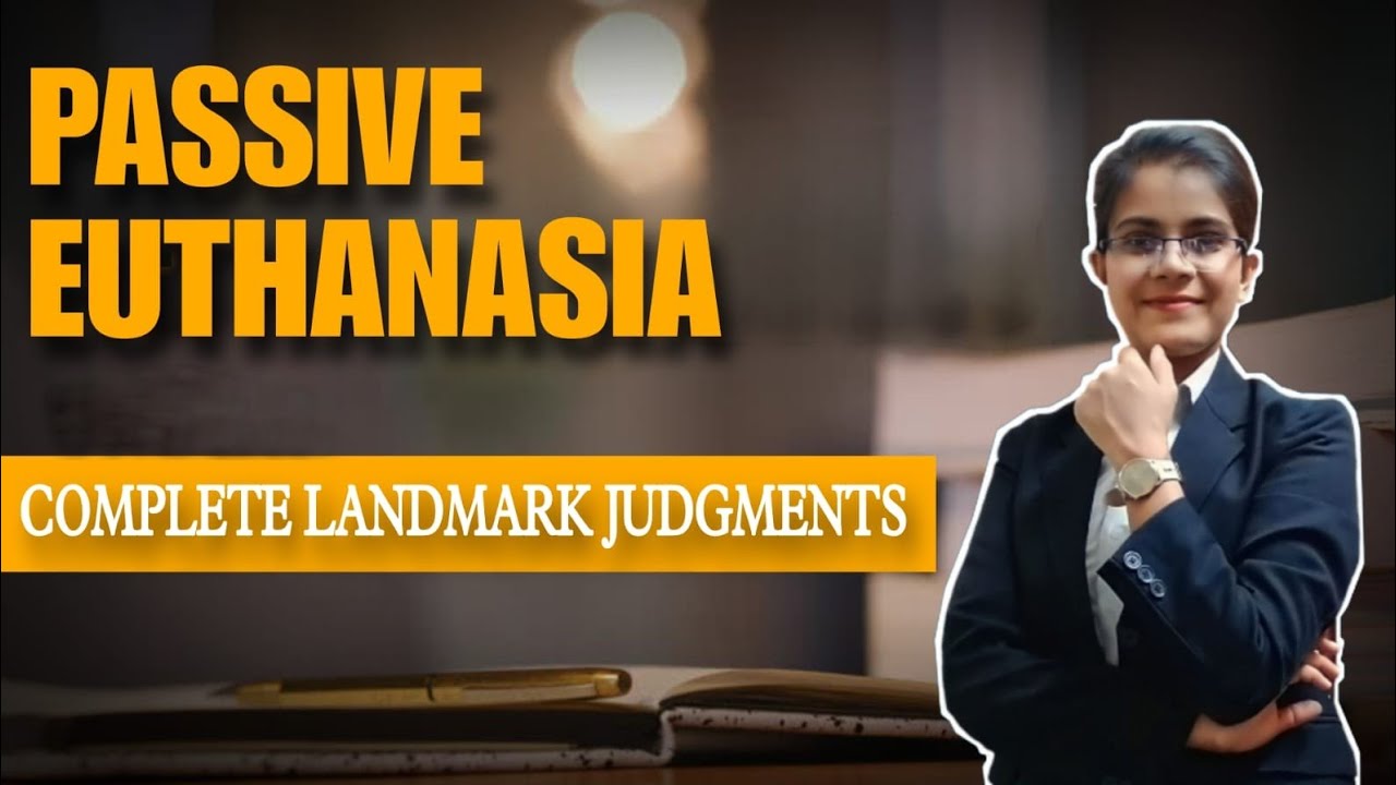 All Indian Landmark Judgments related to Passive Euthanasia 