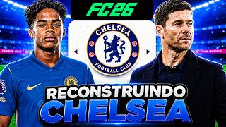 EAFC 26 | RECONSTRUINDO O CHELSEA (COM XABI ALONSO)!! | MODO CARREIRA 🔥