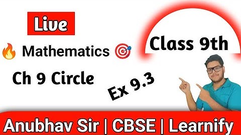 🔥Live |Chapter 9 Circle Ex 9.3 | What is Circle| Class 9 Maths by Learnify 9 & 10|Class9