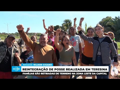 Reintegração de Posse retira famílias instaladas em Terreno na Zona Leste de Teresina 27 05 2025