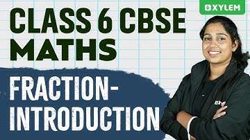 Class 6 CBSE Maths | "Fraction- Introduction" | Xylem Class 6 CBSE