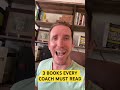 3 Books Every Coach Must Read