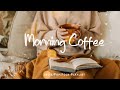Morning coffee  positive songs that make you feel alive  an indiepopfolkacoustic playlist