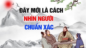 CỔ NHÂN TRUYỀN LẠI 5 CÁCH NHÌN NGƯỜI CHUẨN NHẤT MỌI THỜI ĐẠI