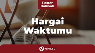 Hargai Waktumu - Poster Dakwah Yufid TV