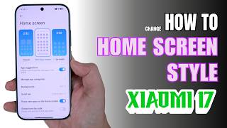 How to change Home Screen style on Xiaomi 17