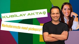 Korkularimizi Nasil Aşariz? - Burçak Yüce I Kubi̇lay Aktaş