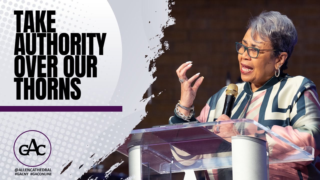 TAKE AUTHORITY OVER OUR THORNS Pastor Elaine Flake Allen Worship Experience