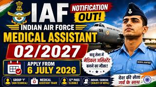 Indian Air Force Medical Assistant 02/2027 Notification Out ✈️ | Check Eligibility & Date | Join IAF