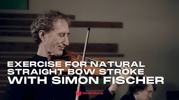 Exercise for Natural Straight Bow Stroke with Simon Fischer