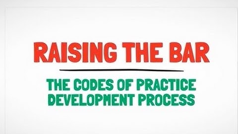 Raising the bar - the Codes of Practice development process