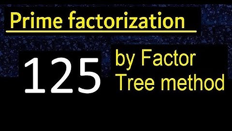 Prime factorization of 125 by factor tree method . Factor tree of 125 . How to find prime factors