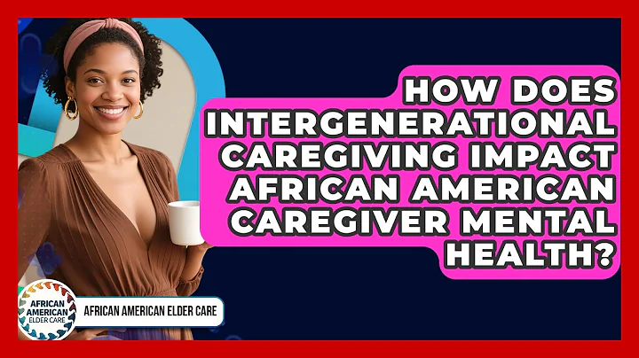 How Does Intergenerational Caregiving Impact African American Caregiver Mental Health?