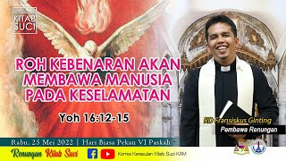 Renungan Kitab Suci Rabu 25 Mei 2022 Yoh 161215 Rd Fransiskus Ginting