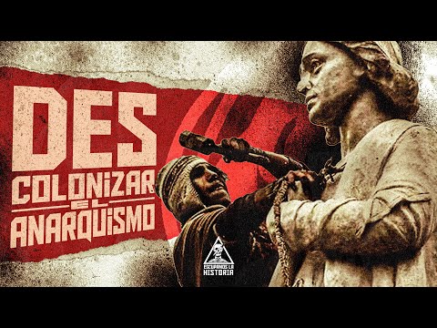 Descolonizar el Anarquismo