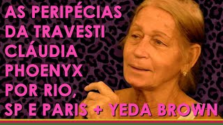 The Adventures of Transvestite Cláudia Phoenix Through Rio, São Paulo, and Paris + Yeda Brown / L...
