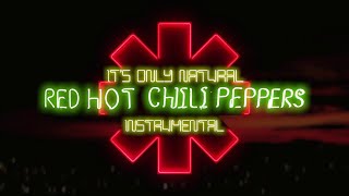 Red Hot Chili Peppers - It's Only Natural [Instrumental-Ized]