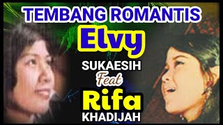 ELVY SUKAESIH RIFA HADIJAH DUO CANTIK ROMANTIK