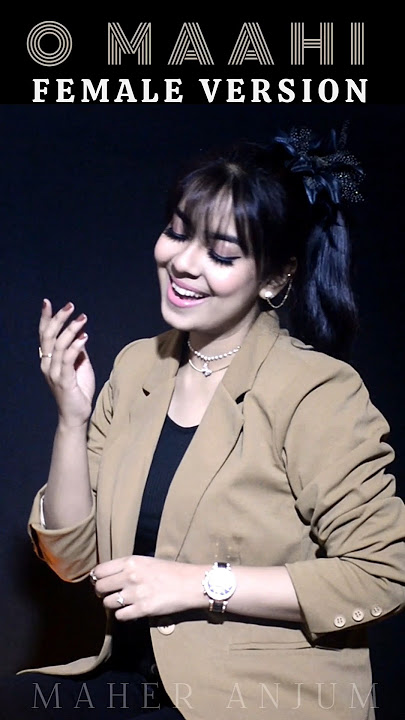 O Maahi - Dunki Drop 5 || Female Version - MAHER ANJUM