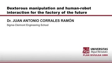 DEXTEROUS MANIPULATION AND HUMAN-ROBOT INTERACTION FOR THE FACTORY OF THE FUTURE