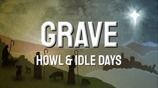 Howl  Idle Days  Grave s