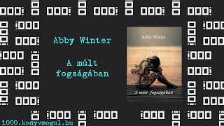 Abby Winter A Múlt Fogságában Book Trailer