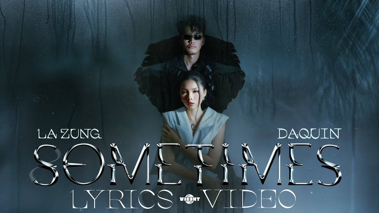 LA ZUNG, DAQUIN - Sometimes (Official Lyrics Video)