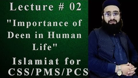 Lecture # 02 "Importance of Deen in Human Life" - CSS/PCS/PMS by ISLAMIC SCIENCES ACADEMY