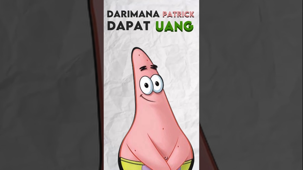 Darimana Patrick dapat uang ? 